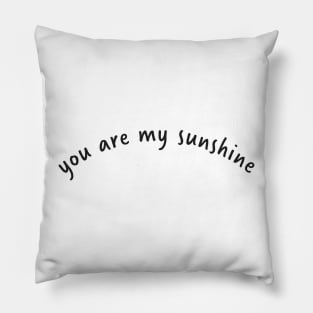 You Are My Sunshine Pillow