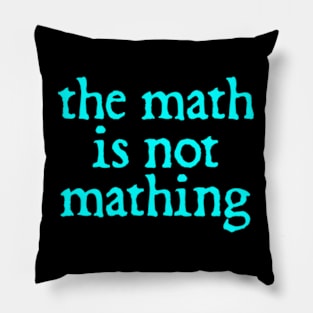 The Math is Not Mathing Pillow