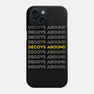 DECOYS AROUND t-shirt style Phone Case