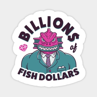 BILLIONS OF FISH DOLLARS Magnet