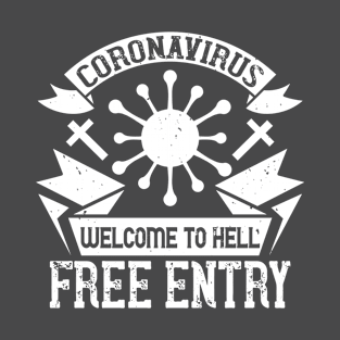 coronavirus welcome to hell free entry T-Shirt