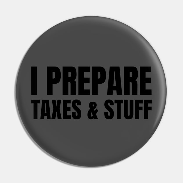 I Prepare Taxes and Stuff Pin by Sanworld