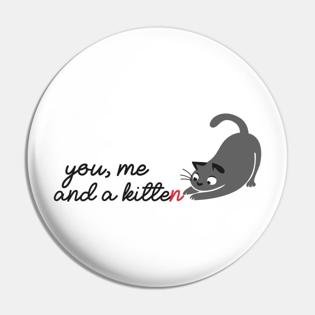 You, me and a kitten - QUOTE ENGLISH Pin by JosanDSGN