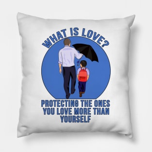 What is Love? Protecting the ones you love more than yourself Pillow