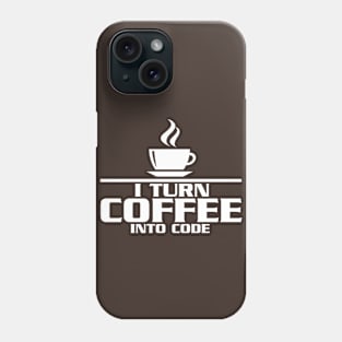 I turn coffee into code Phone Case