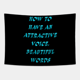 How to have an attractive voice, beautiful words Tapestry