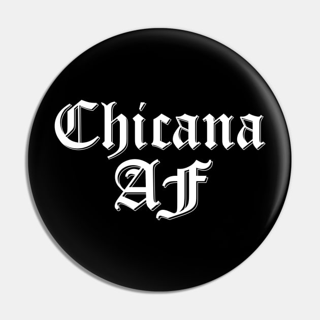 Chicana AF Pin by zubiacreative