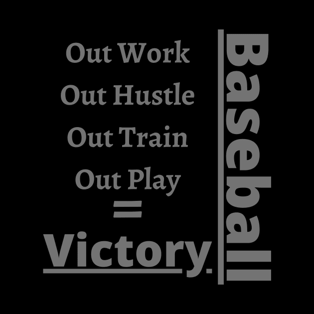 Baseball - Work Train Play Victory by Unusual Choices