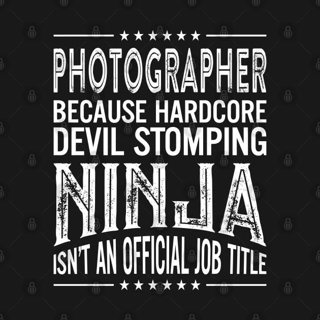 Photographer Because Hardcore Devil Stomping Ninja Isn't An Official Job Title by RetroWave