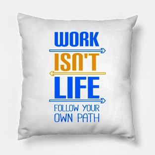 Work isn't life Pillow