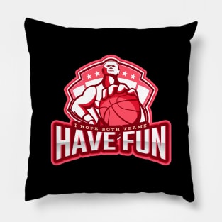 I Hope Both Teams Have Fun Pillow