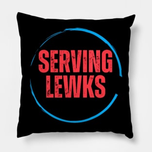 SERVING LEWKS Pillow