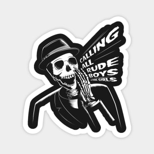 Calling all rude boys and girls Magnet