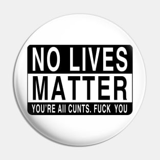 No Lives Matter Pin