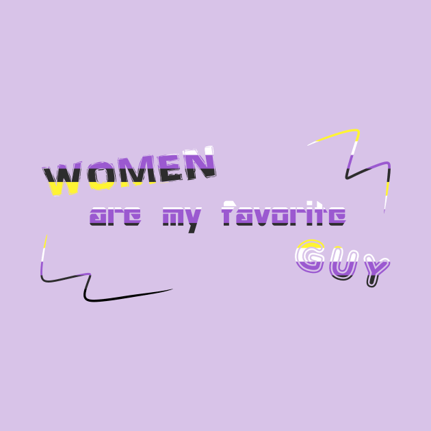 Women Are My Favorite Guy DJ Crazytimes Nonbinary Flag by nhitori