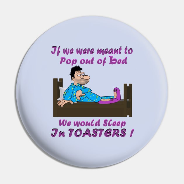 Popping out of bed Sleep Quotes Funny Pin TeePublic