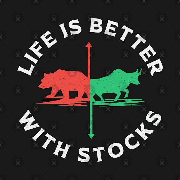 Stock Market Life Is Better With Stocks Trader by T-Shirt.CONCEPTS