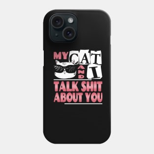 My Cat And I Talk About You Shirt  Funny Cat lover Tee Phone Case