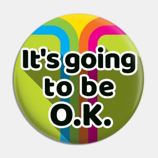 It's going to be OK Pin