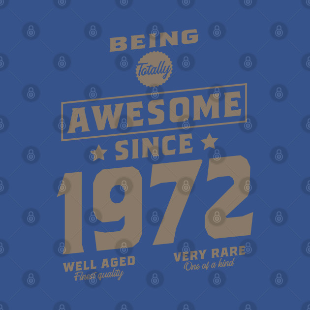 Discover Being awesome since 1972 - 1972 - T-Shirt