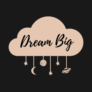 Dream Big T-Shirt