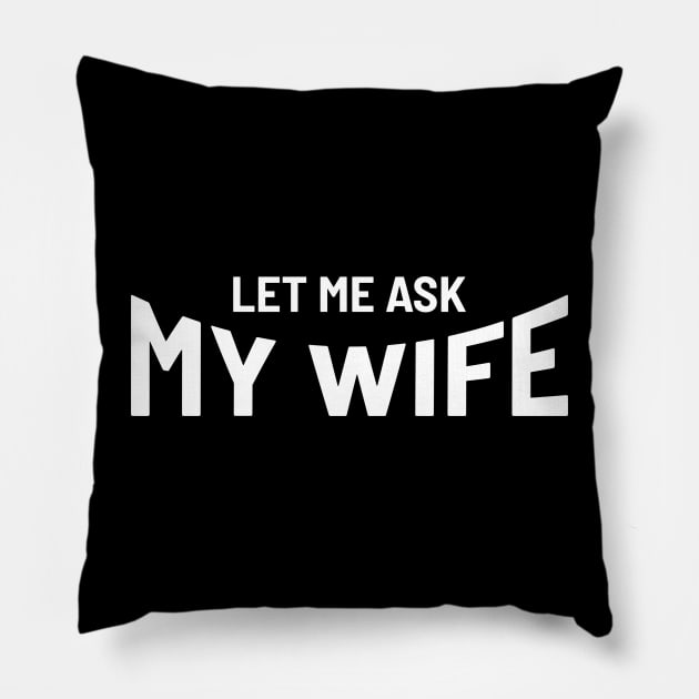 let me ask my wife funny wife Pillow by CoinDesk Podcast