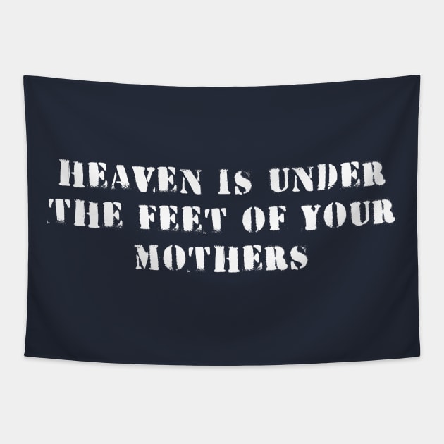 heaven is under the feet of your mothers Tapestry by Hason3Clothing