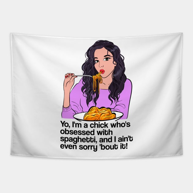 Yo, I'm a chick who's obsessed with spaghetti, and I ain't even sorry 'bout it! - latest trend design Tapestry by KontrAwersPL