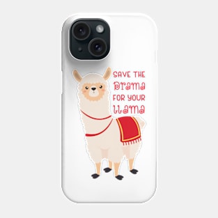 Save The Drama For Your Llama Phone Case