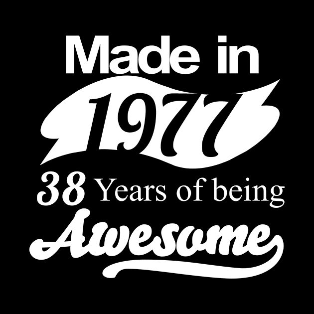 Made in 1977... 38 Years of being Awesome by fancytees