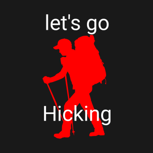 Let's go hicking T-Shirt