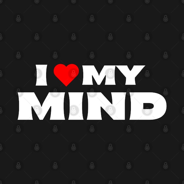 I Love My Mind by Itsheartshop