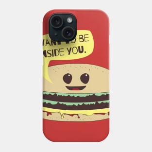 I Want To Be Inside You Funny Burger Foodie T-Shirt Phone Case