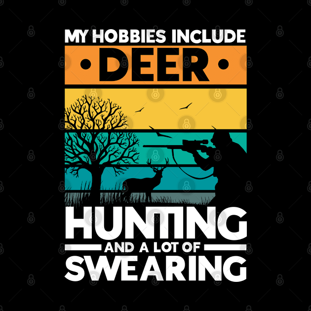 Deer Hunting And A Lot Of Swearing Deer Hunting Hunter by Toeffishirts