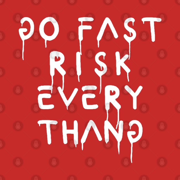 go fast risk everything by Punk Fashion