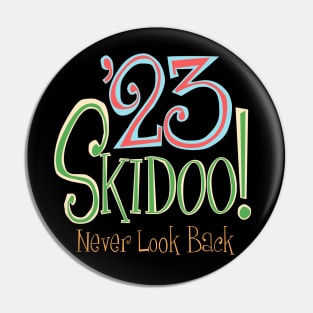 23 SKIDOO! - NEVER LOOK BACK, Goodbye to 2023 Pin