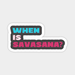 When is savasana? Magnet