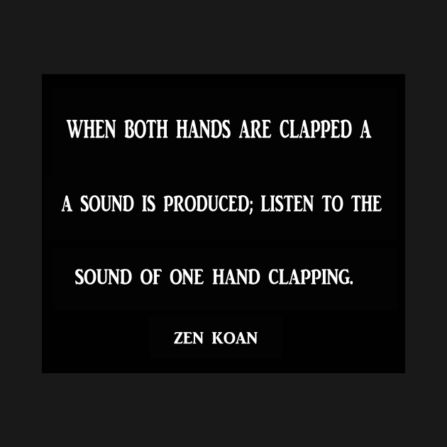 A Zen Koan famous quote by icarusismartdesigns