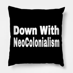 Down With NeoColonialism - White - Front Pillow