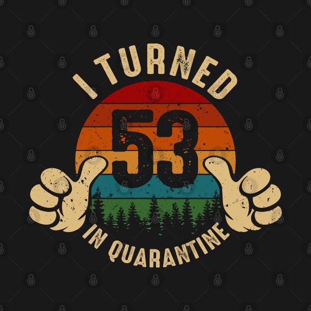 I Turned 53 In Quarantine by Marang