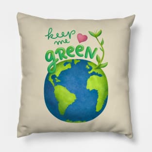 Keep me green earth lover Pillow