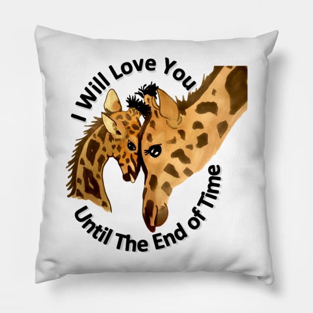 I Will Love You Until The End of Time Giraffes Pillow by Snobunyluv