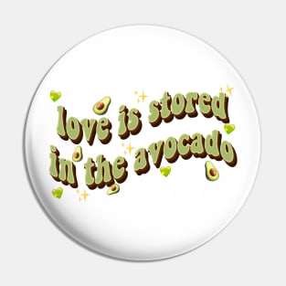 love is stored in the avocado Pin