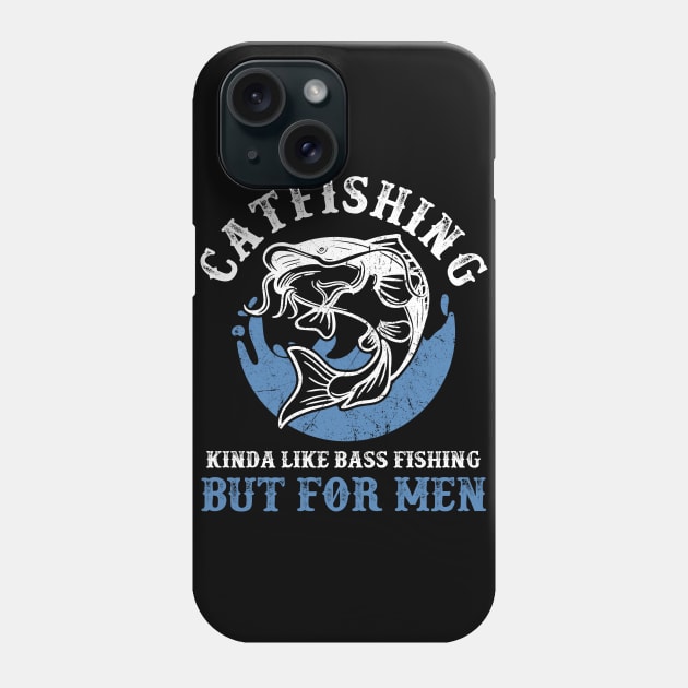 Catfishing Kinda Like Bass Fishing But For Men Phone Case by Schied Tungu 