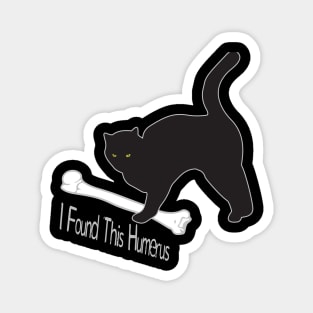 I Found This Humerus Cats Humorous Magnet