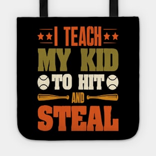 I Teach My Kid To Hit And Steal Baseball Tote