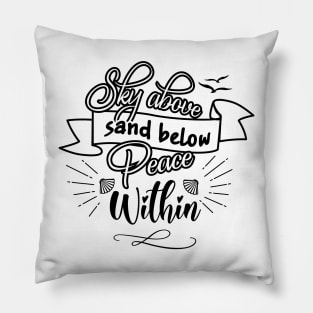 Sky Above Sand Below Peace Within Pillow