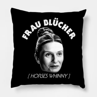 Frau Blucher [Horses Whinny] - Young Frankenstein Pillow