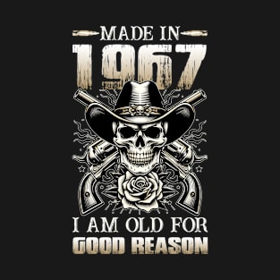 Made In 1967 I'm Old For Good Reason T-Shirt