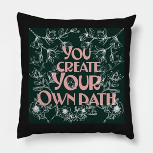 You Create your Own Path. Pillow